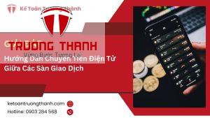 Hướng Dẫn Chuyển Tiền Điện Tử Giữa Các Sàn Giao Dịch