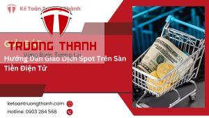 Hướng Dẫn Giao Dịch Spot Trên Sàn Tiền Điện Tử