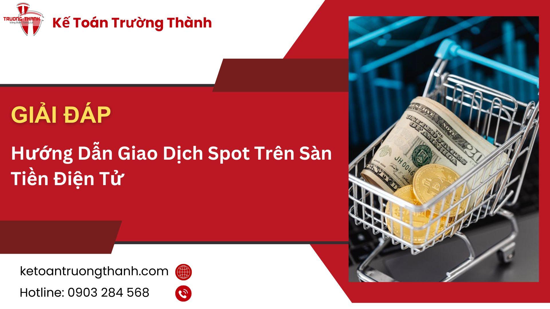 Hướng Dẫn Giao Dịch Spot Trên Sàn Tiền Điện Tử