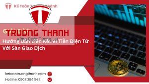 Hướng Dẫn Liên Kết Ví Tiền Điện Tử Với Sàn Giao Dịch