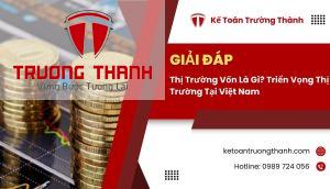 Thị Trường Vốn Là Gì? Triển Vọng Thị Trường Tại Việt Nam