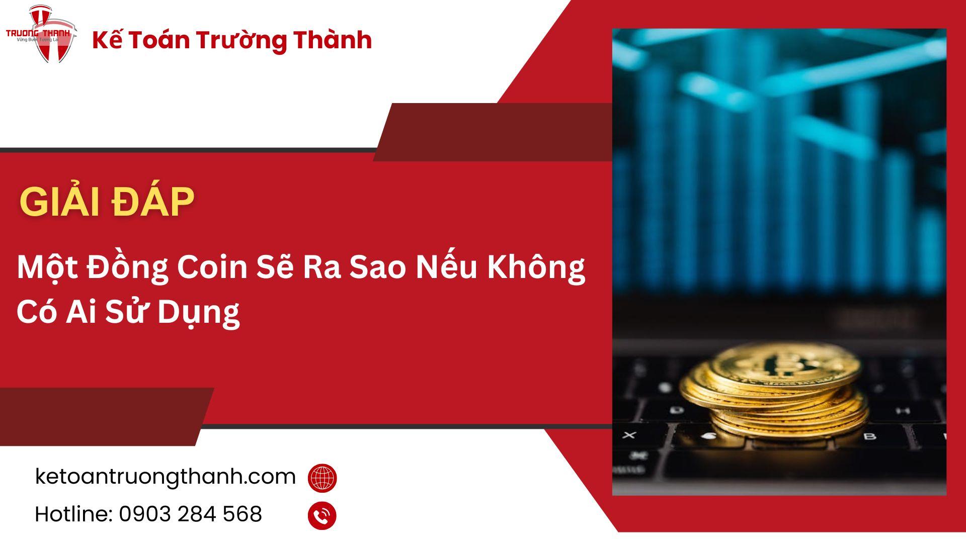 Một Đồng Coin Sẽ Ra Sao Nếu Không Có Ai Sử Dụng