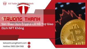 Sàn Giao Dịch Crypto Có Hỗ Trợ Giao Dịch NFT Không