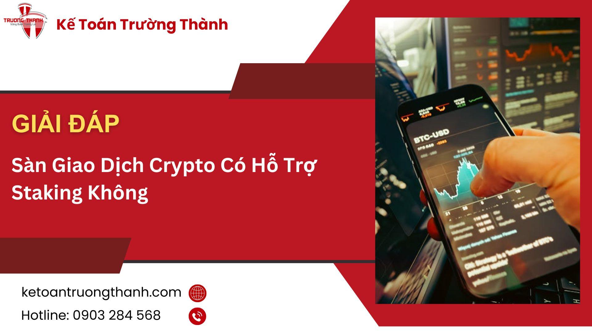 Sàn Giao Dịch Crypto Có Hỗ Trợ Staking Không