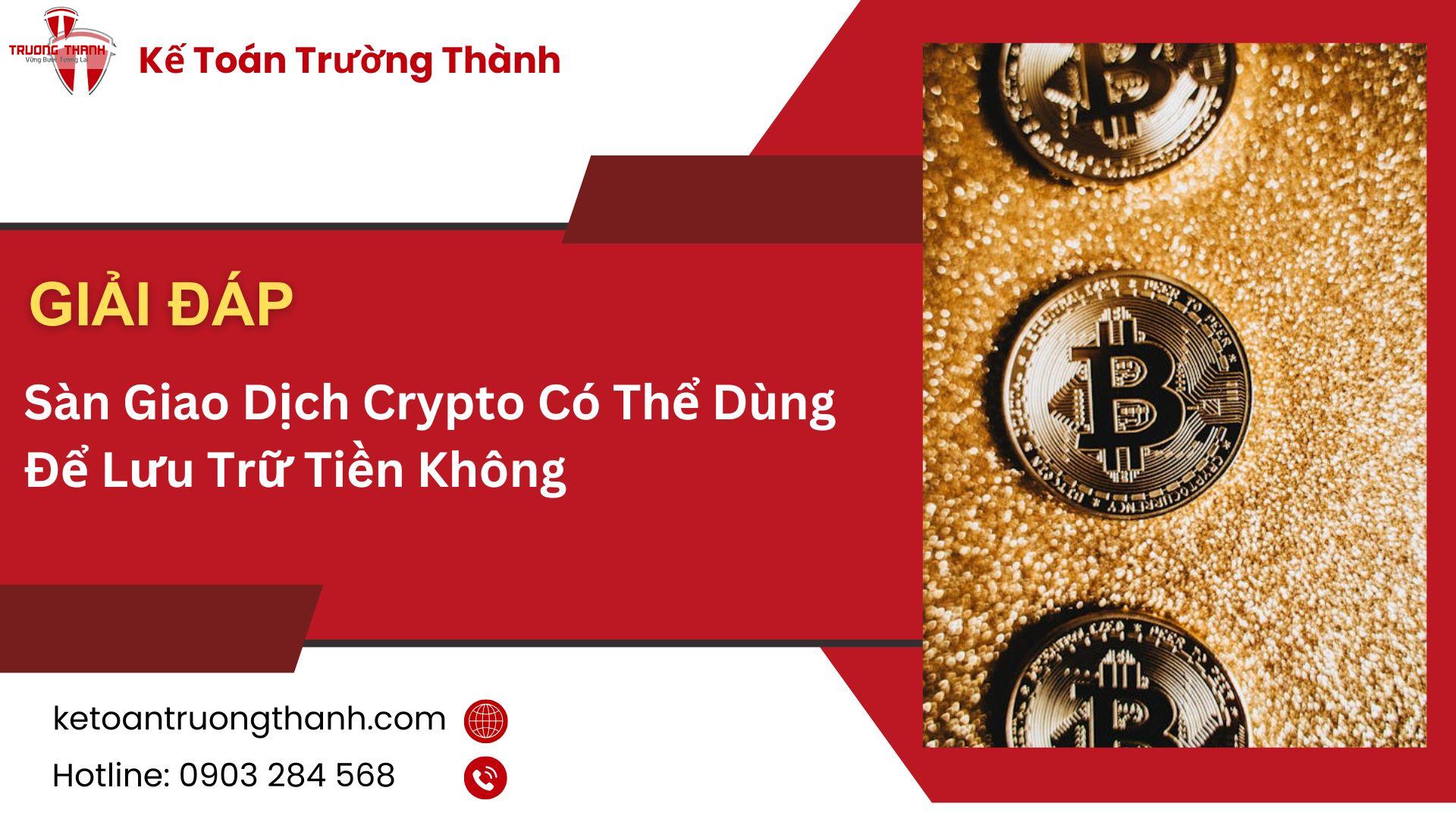Sàn Giao Dịch Crypto Có Thể Dùng Để Lưu Trữ Tiền Không