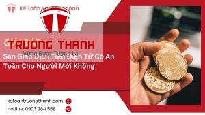 Sàn Giao Dịch Tiền Điện Tử Có An Toàn Cho Người Mới Không
