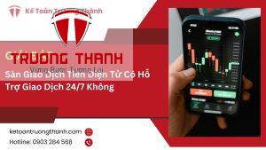 Sàn Giao Dịch Tiền Điện Tử Có Hỗ Trợ Giao Dịch 24/7 Không