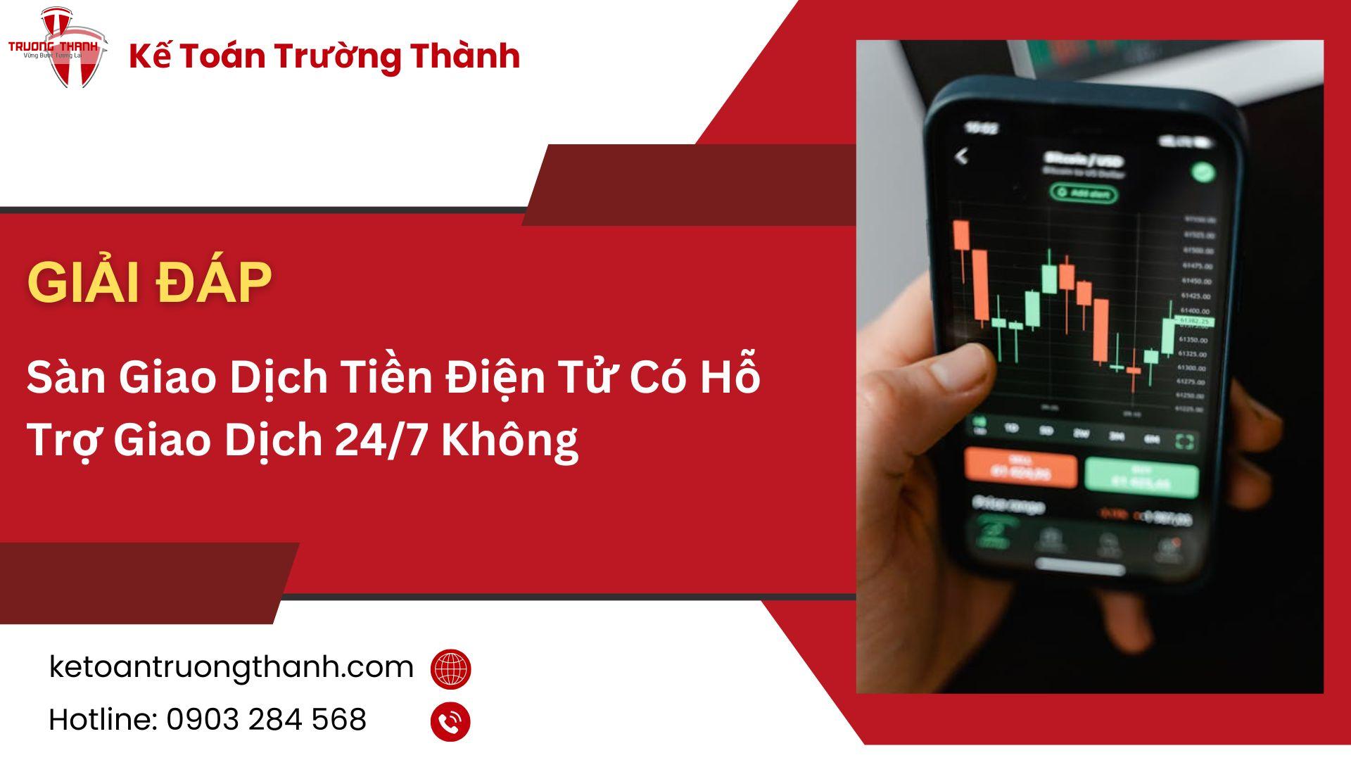 Sàn Giao Dịch Tiền Điện Tử Có Hỗ Trợ Giao Dịch 24/7 Không