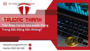 Tiền Điện Tử Có Thể Được Dùng Trong Bất Động Sản Không?
