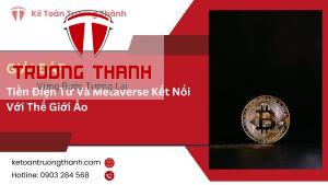 Tiền Điện Tử Và Metaverse Kết Nối Với Thế Giới Ảo 