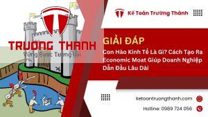 Con Hào Kinh Tế Là Gì? Cách Tạo Ra Economic Moat Giúp Doanh Nghiệp Dẫn Đầu Lâu Dài