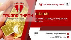 Cách Đầu Tư Vàng Cho Người Mới Bắt Đầu