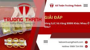 Vàng SJC Và Vàng 9999 Khác Nhau Ở Đâu?
