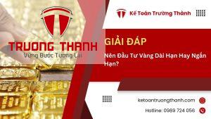 Nên Đầu Tư Vàng Dài Hạn Hay Ngắn Hạn?