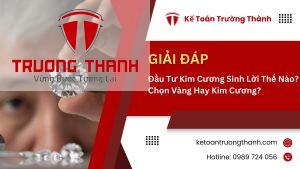 Đầu Tư Kim Cương Sinh Lời Thế Nào? Chọn Vàng Hay Kim Cương?