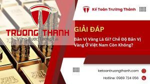 Bản Vị Vàng Là Gì? Chế Độ Bản Vị Vàng Ở Việt Nam Còn Không?