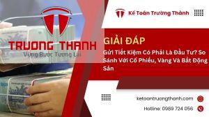 Gửi Tiết Kiệm Có Phải Là Đầu Tư? So Sánh Với Cổ Phiếu, Vàng Và Bất Động Sản