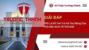 FED Là Gì? Vai Trò Và Tác Động Của FED Đến Kinh Tế Thế Giới