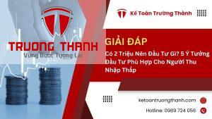 Có 2 Triệu Nên Đầu Tư Gì? 5 Ý Tưởng Đầu Tư Phù Hợp Cho Người Thu Nhập Thấp