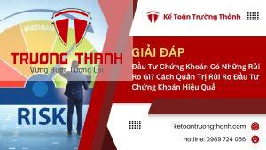 Đầu Tư Chứng Khoán Có Những Rủi Ro Gì? Cách Quản Trị Rủi Ro Đầu Tư Chứng Khoán Hiệu Quả