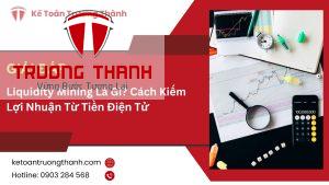 Liquidity Mining Là Gì? Cách Kiếm Lợi Nhuận Từ Tiền Điện Tử