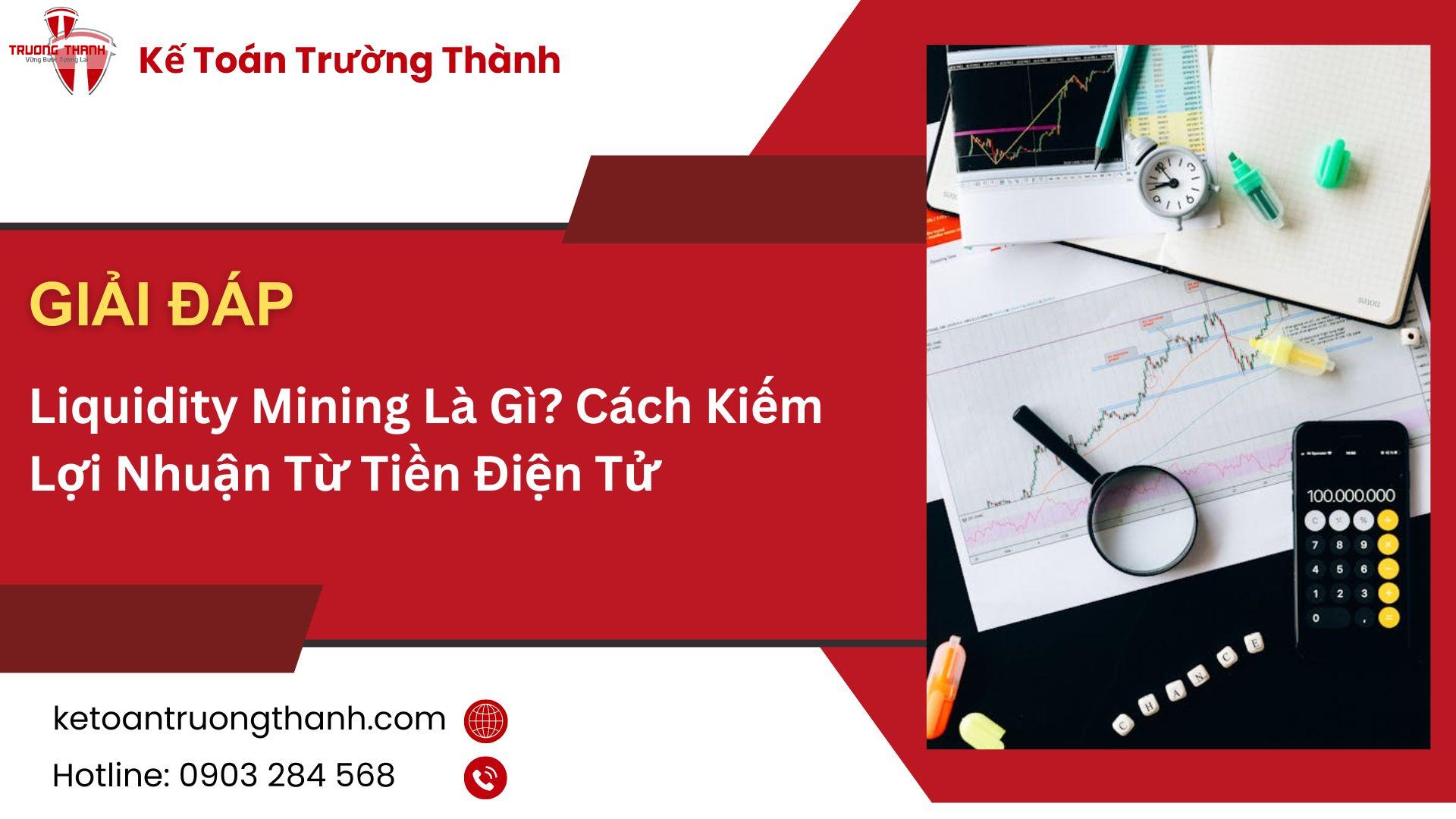 Liquidity Mining Là Gì? Cách Kiếm Lợi Nhuận Từ Tiền Điện Tử