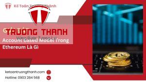 Account Based Model Trong Ethereum Là Gì