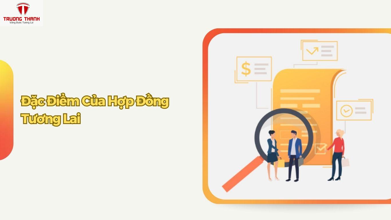 Hợp Đồng Tương Lai Là Gì? Đặc Điểm Của Hợp Đồng Tương Lai