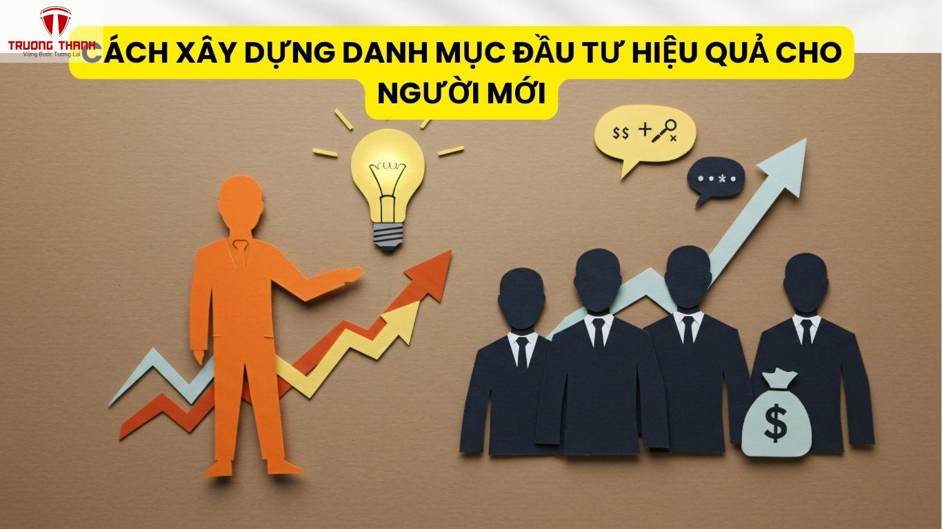 Cách Xây Dựng Danh Mục Đầu Tư Hiệu Quả Cho Người Mới