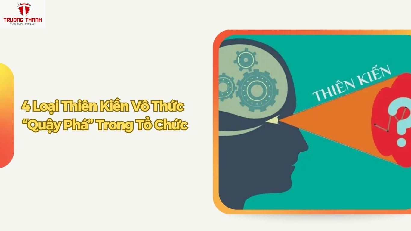 Thiên Kiến Vô Thức Là Gì? 4 Loại Thiên Kiến Vô Thức “Quậy Phá” Trong Tổ Chức