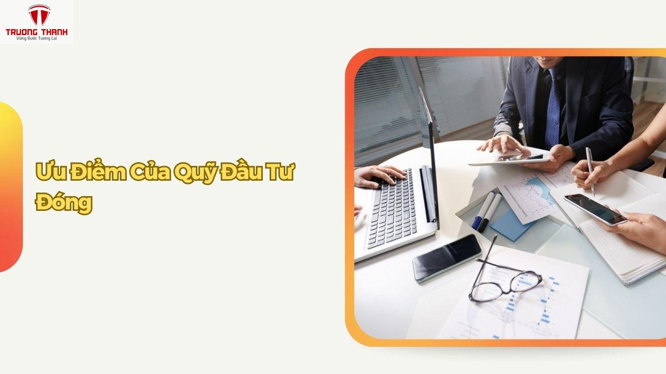 Quỹ Đầu Tư Đóng Là Gì? Đặc Điểm Nổi Bật Của Quỹ Đầu Tư Đóng