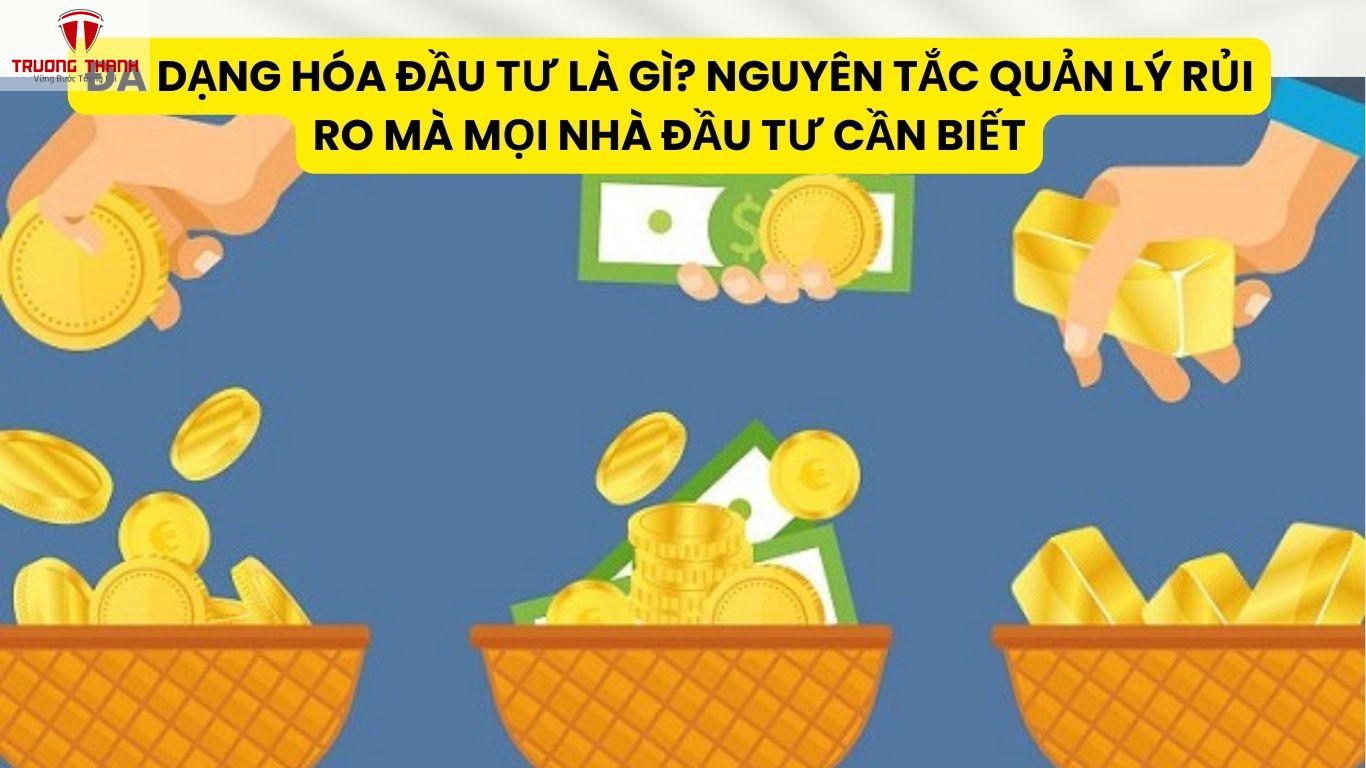 Đa Dạng Hóa Đầu Tư Là Gì? Nguyên Tắc Quản Lý Rủi Ro Mà Mọi Nhà Đầu Tư Cần Biết