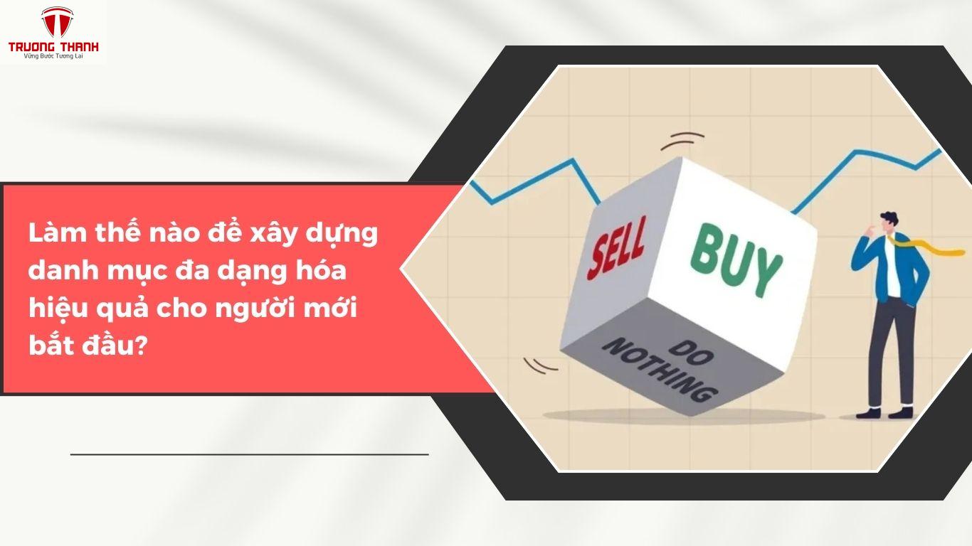 Đa Dạng Hóa Đầu Tư Là Gì? Nguyên Tắc Quản Lý Rủi Ro Mà Mọi Nhà Đầu Tư Cần Biết