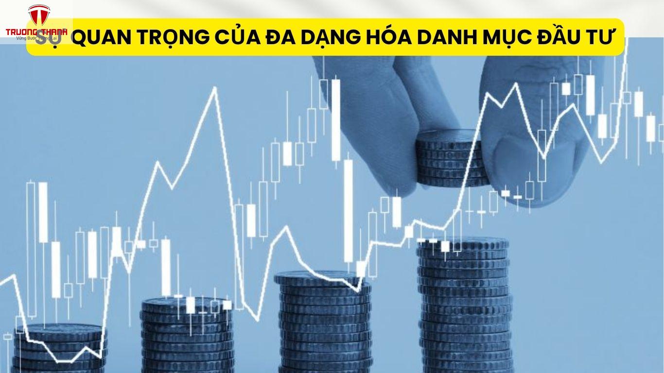 Sự Quan Trọng Của Đa Dạng Hóa Danh Mục Đầu Tư