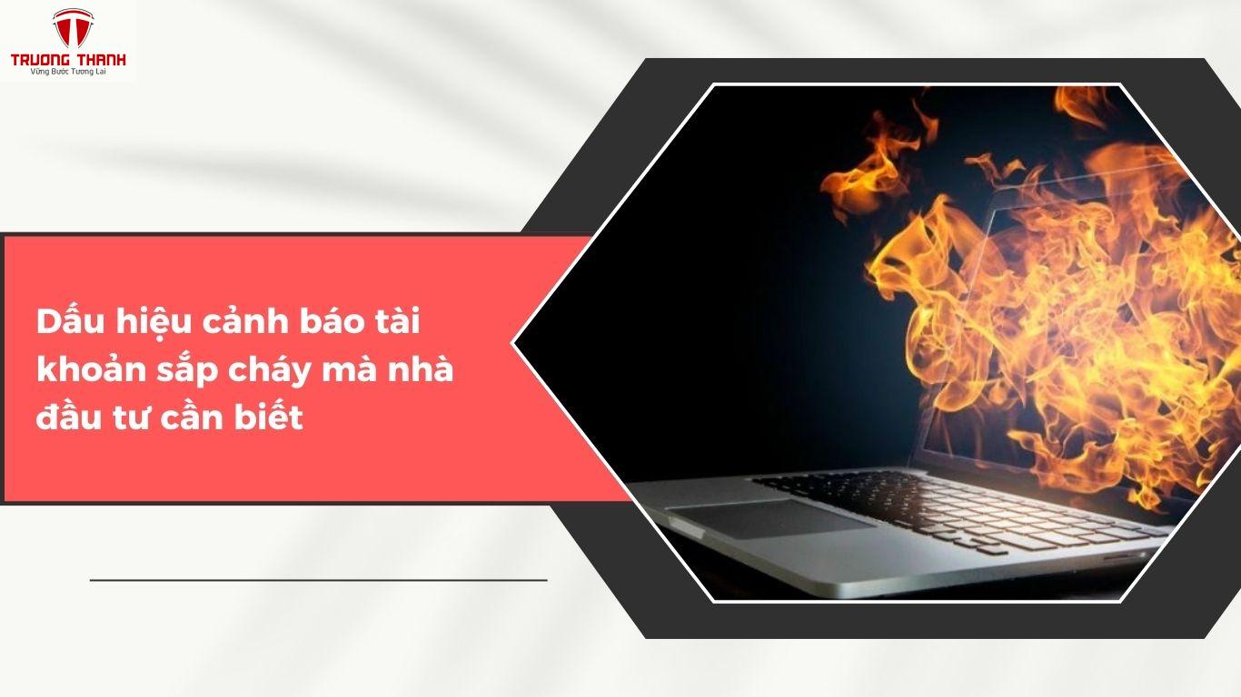 Cháy Tài Khoản Chứng Khoán Là Gì? Lời Khuyên Cho Nhà Đầu Tư Để Tránh Mất Sạch Vốn