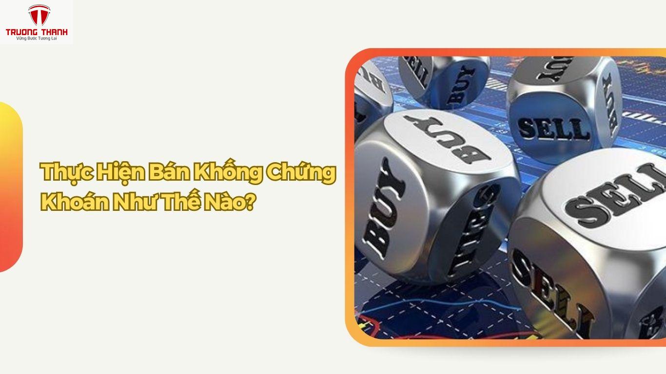 Bán Khống Chứng Khoán Là Gì? Thực Hiện Bán Khống Như Thế Nào?