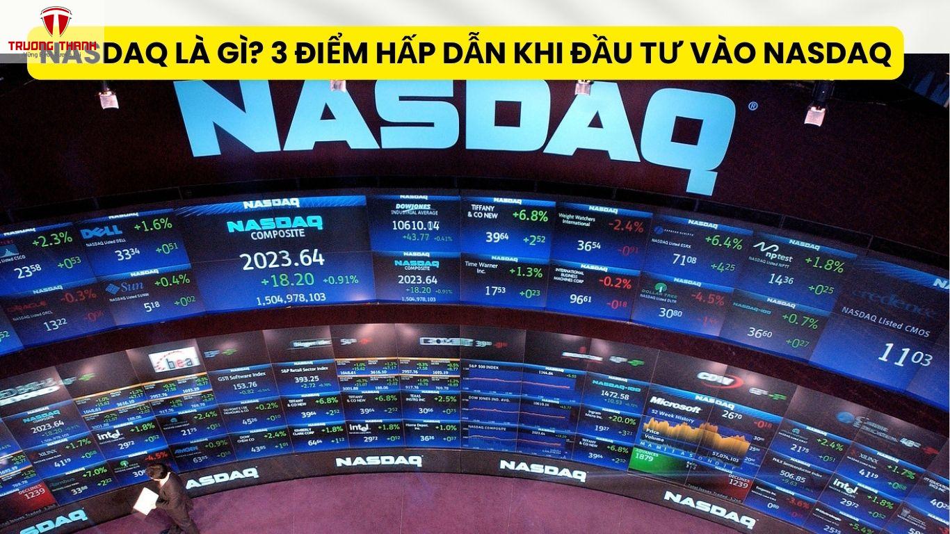NASDAQ Là Gì? 3 Điểm Hấp Dẫn Khi Đầu Tư Vào NASDAQ