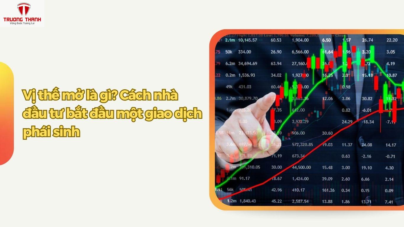 Vị Thế Là Gì? Vị Thế Đóng Và Mở Trong Chứng Khoán Phái Sinh