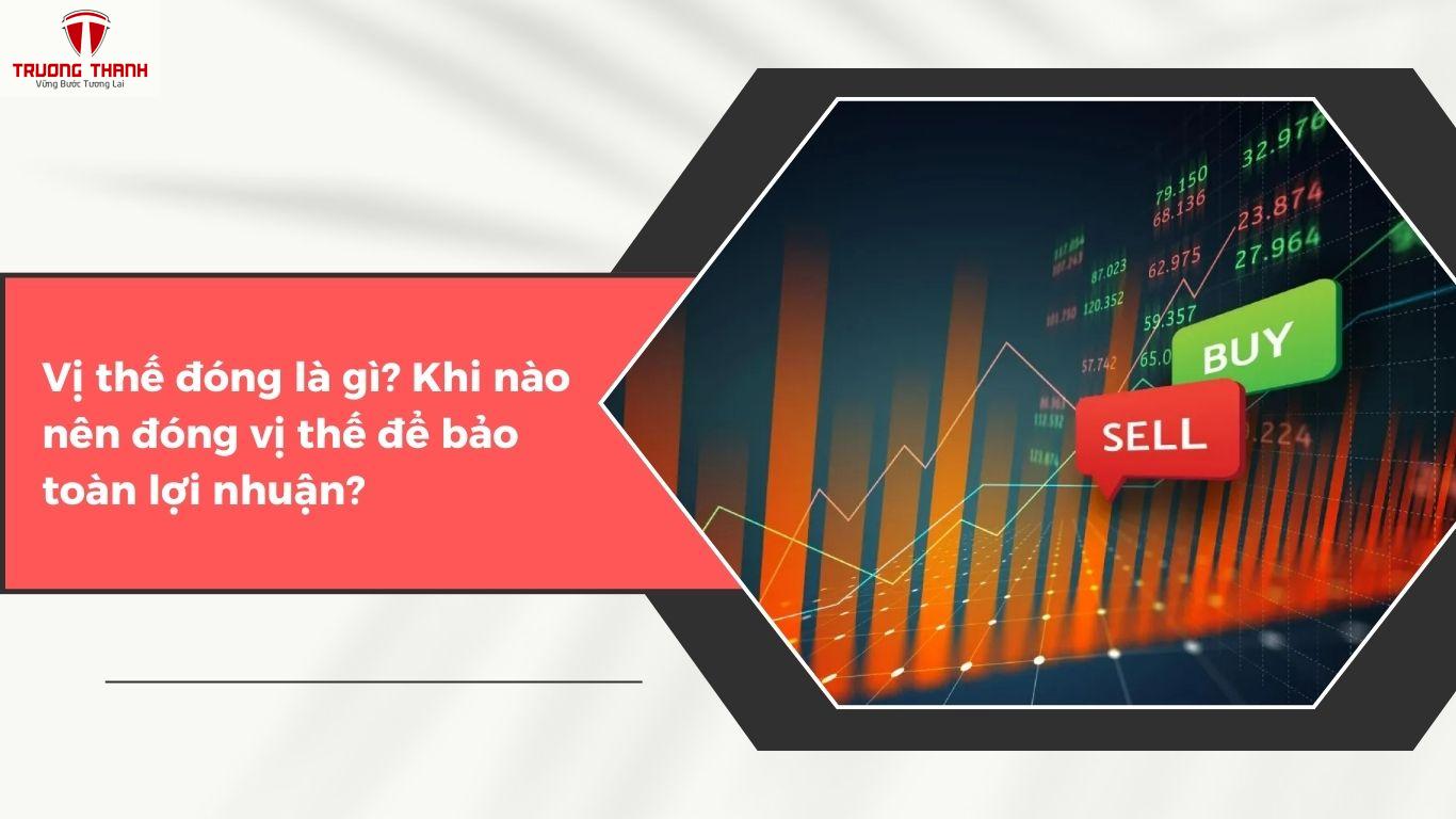 Vị Thế Là Gì? Vị Thế Đóng Và Mở Trong Chứng Khoán Phái Sinh