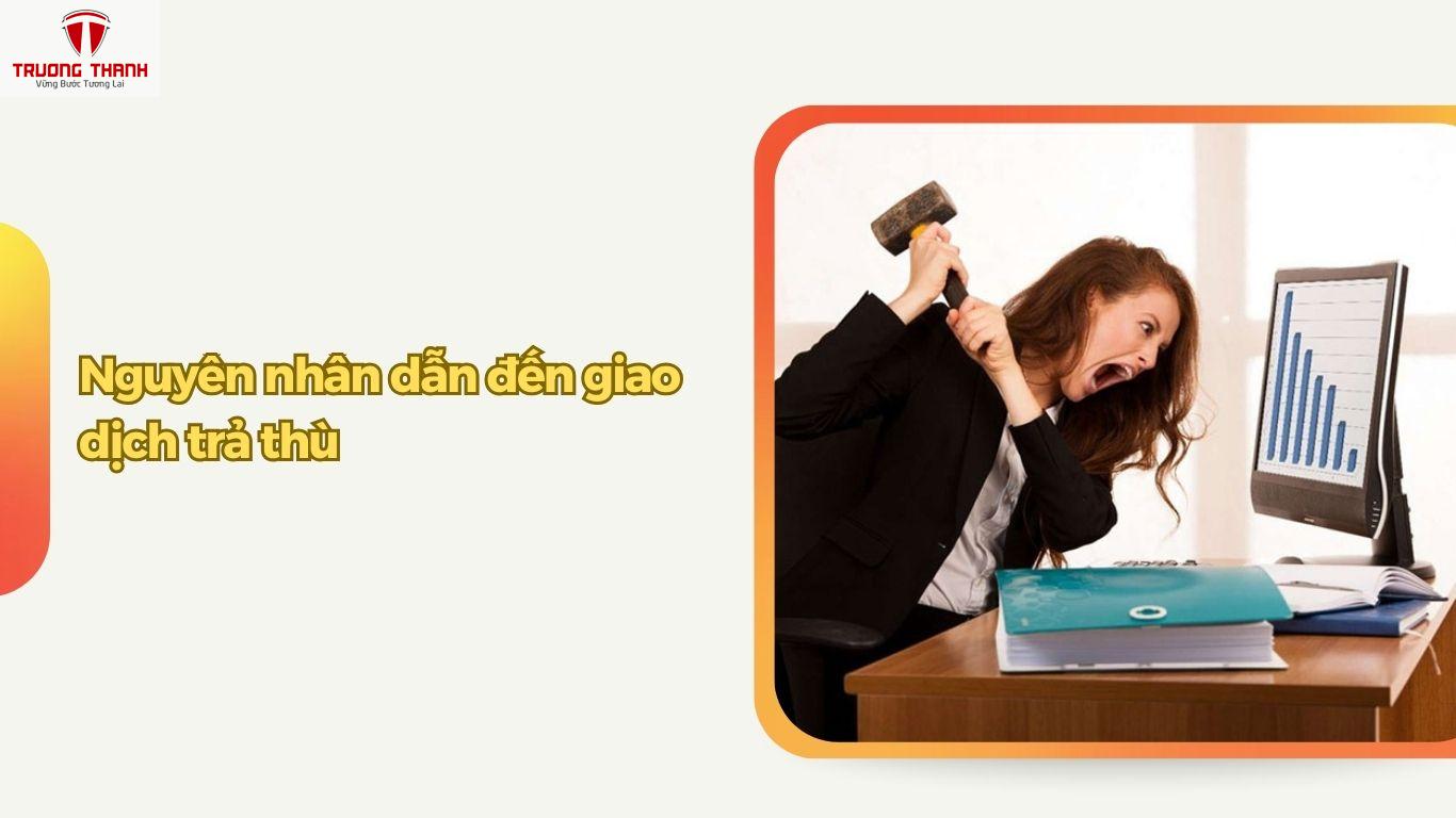 Giao Dịch Trả Thù Là Gì? Nguyên Nhân Dẫn Đến Giao Dịch Trả Thù