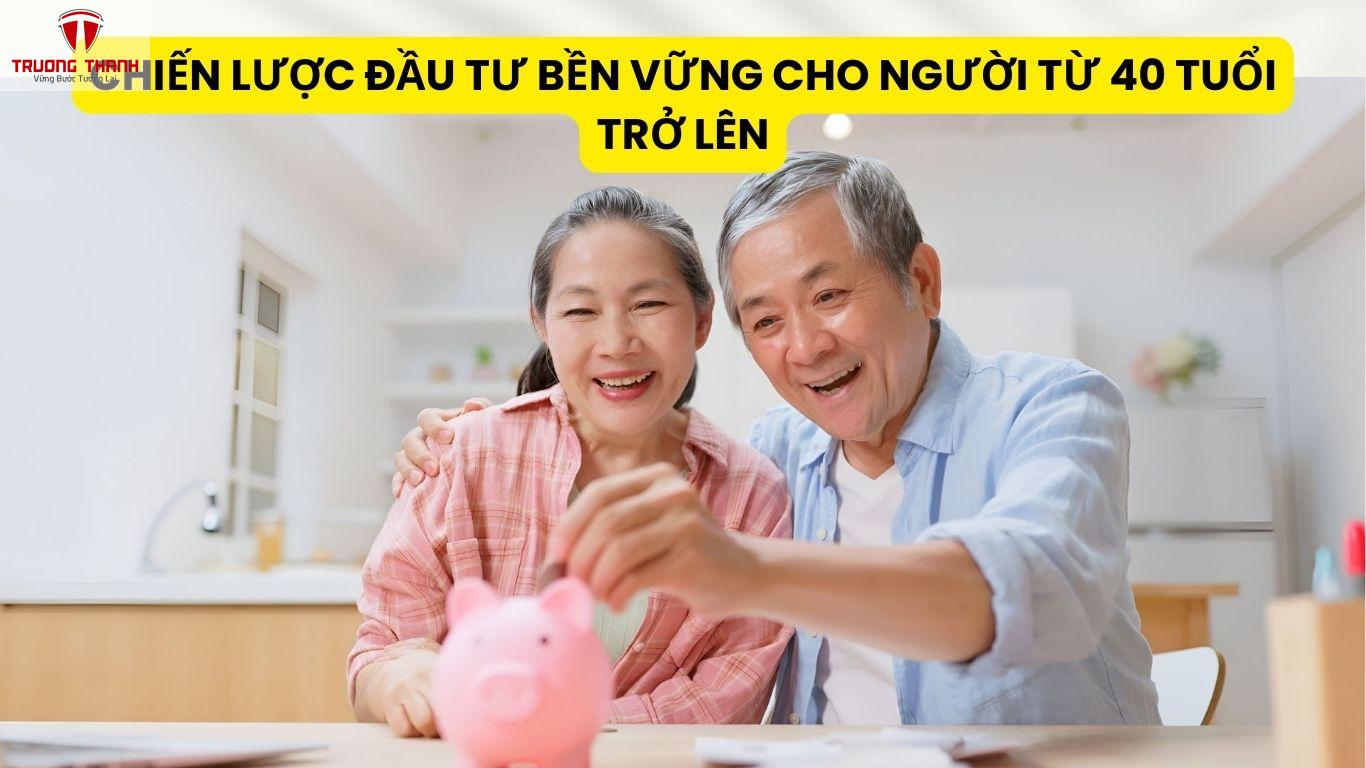 Chiến Lược Đầu Tư Bền Vững Cho Người Từ 40 Tuổi Trở Lên