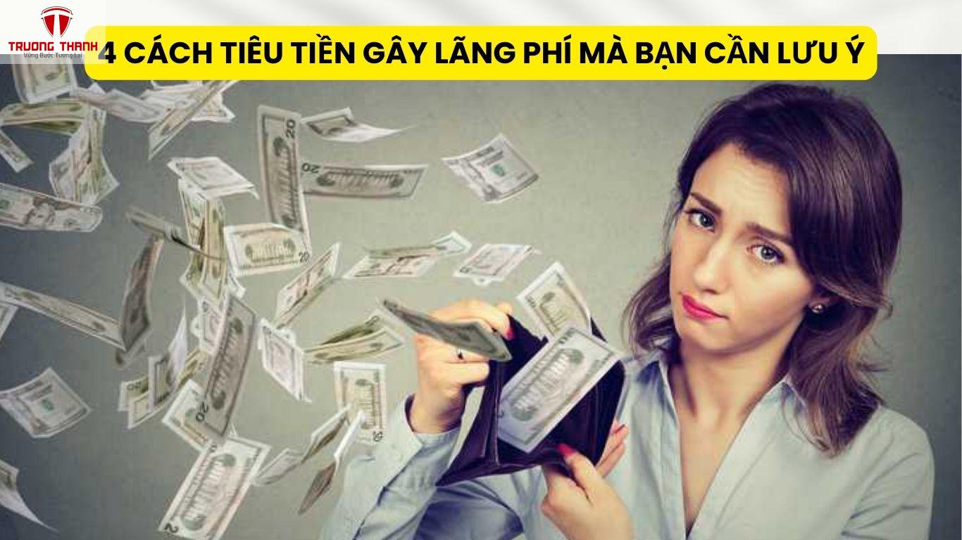 4 Cách Tiêu Tiền Gây Lãng Phí Mà Bạn Cần Lưu Ý