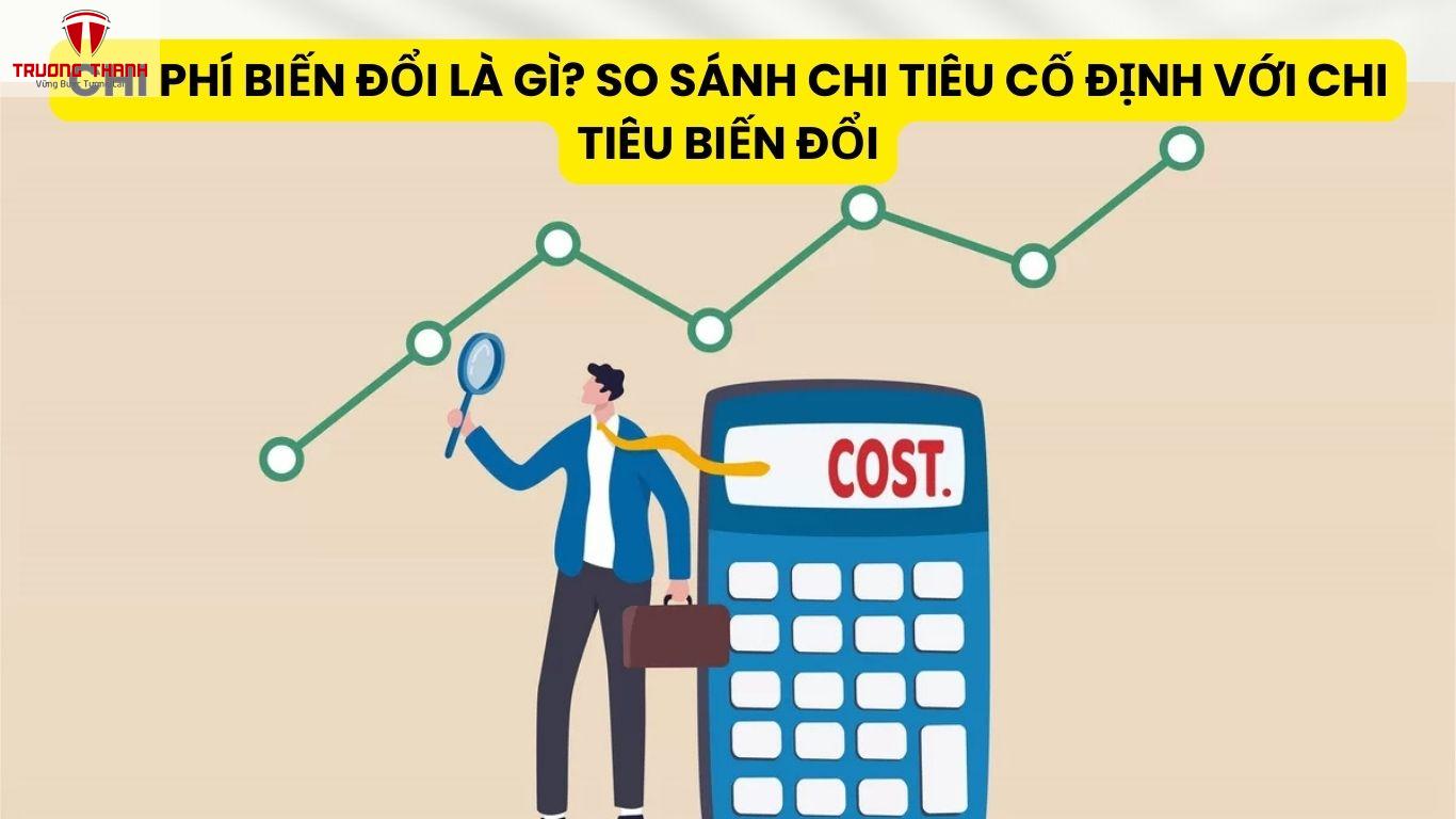 Chi Phí Biến Đổi Là Gì? So Sánh Chi Tiêu Cố Định Với Chi Tiêu Biến Đổi