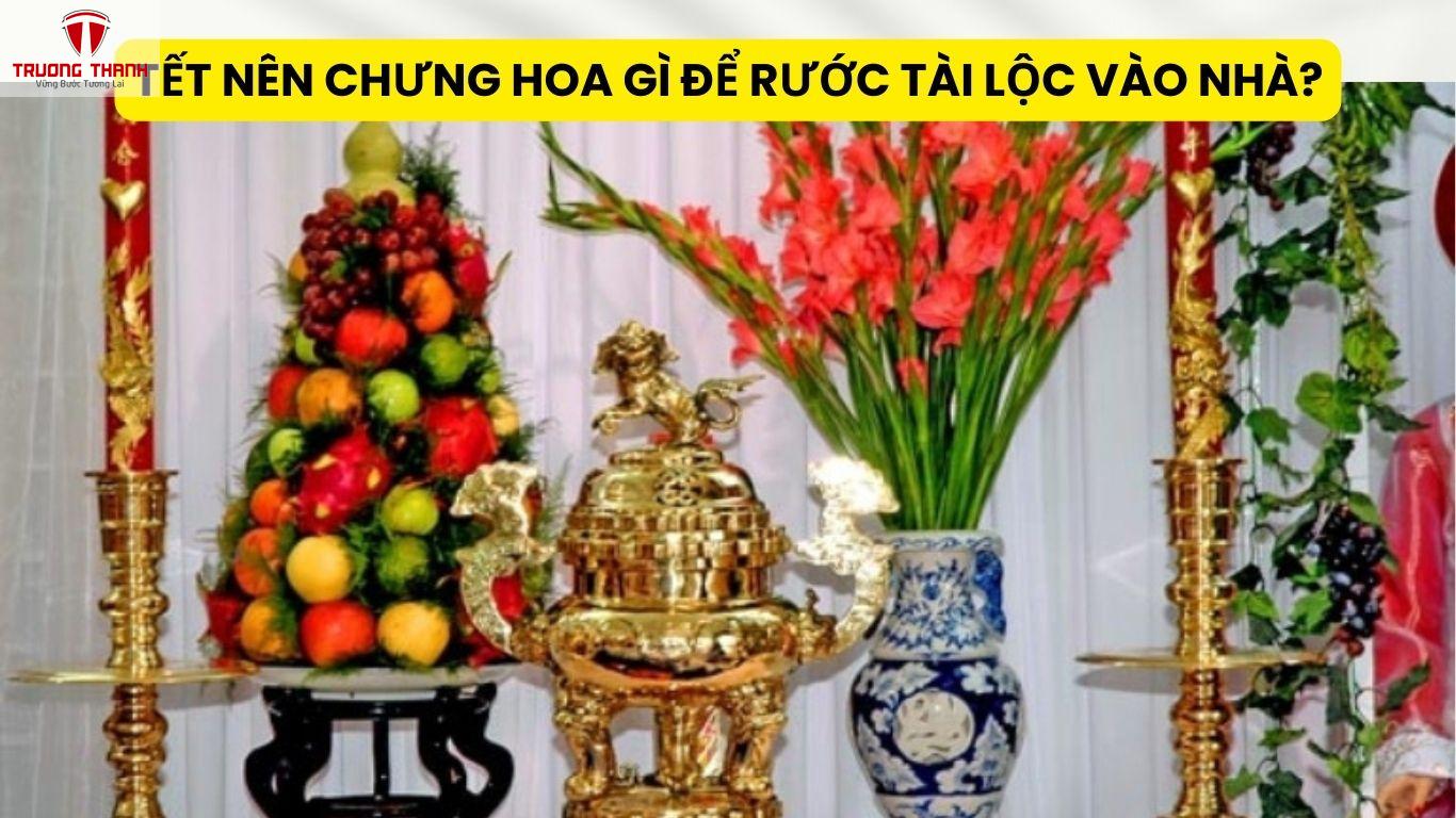 Tết Nên Chưng Hoa Gì Để Rước Tài Lộc Vào Nhà?