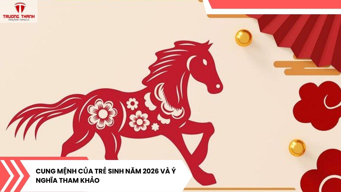 Năm 2026 Là Năm Con Gì? Mệnh, Cung Gì? Sinh Con Năm 2026 Cần Lưu Ý Gì?