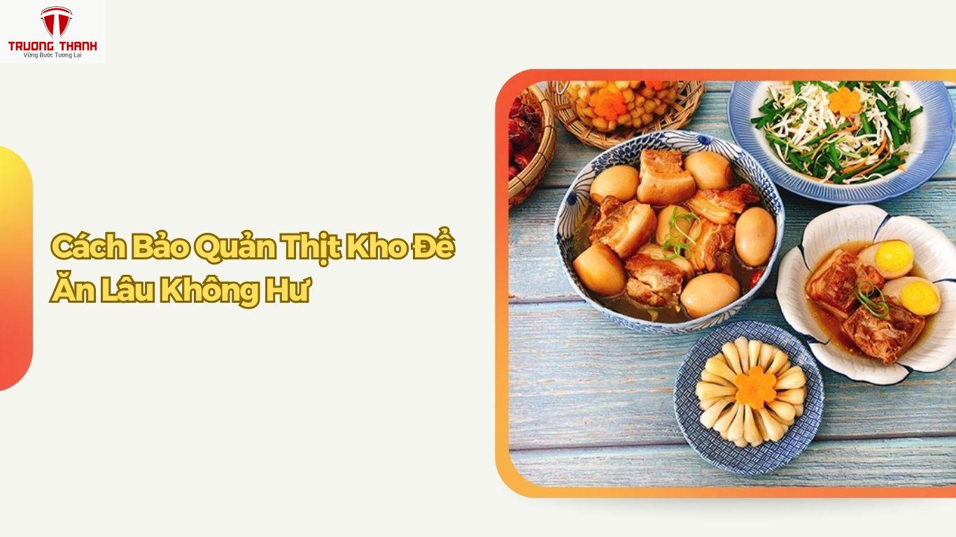 Cách Bảo Quản Thịt Kho, Bánh Chưng Để Ăn Lâu Không Hư