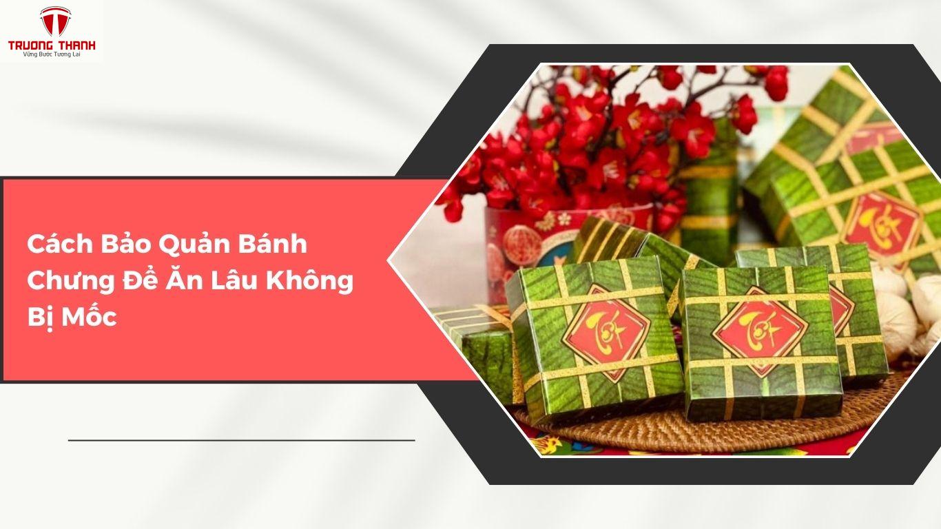 Cách Bảo Quản Thịt Kho, Bánh Chưng Để Ăn Lâu Không Hư