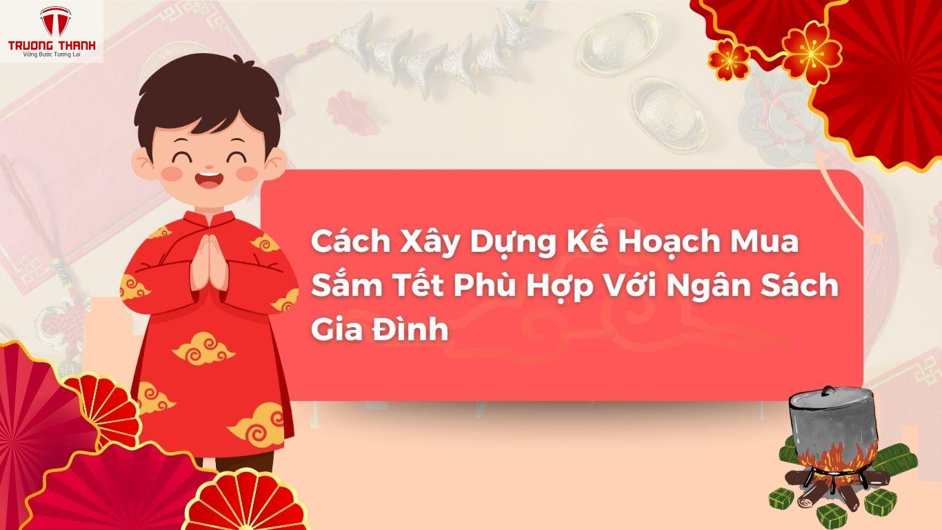 Cách Lên Kế Hoạch Mua Sắm Tết Tiết Kiệm Cho Gia Đình