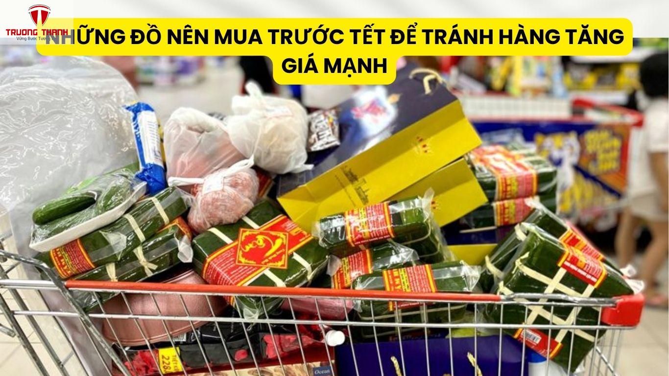 Những Đồ Nên Mua Trước Tết Để Tránh Hàng Tăng Giá Mạnh