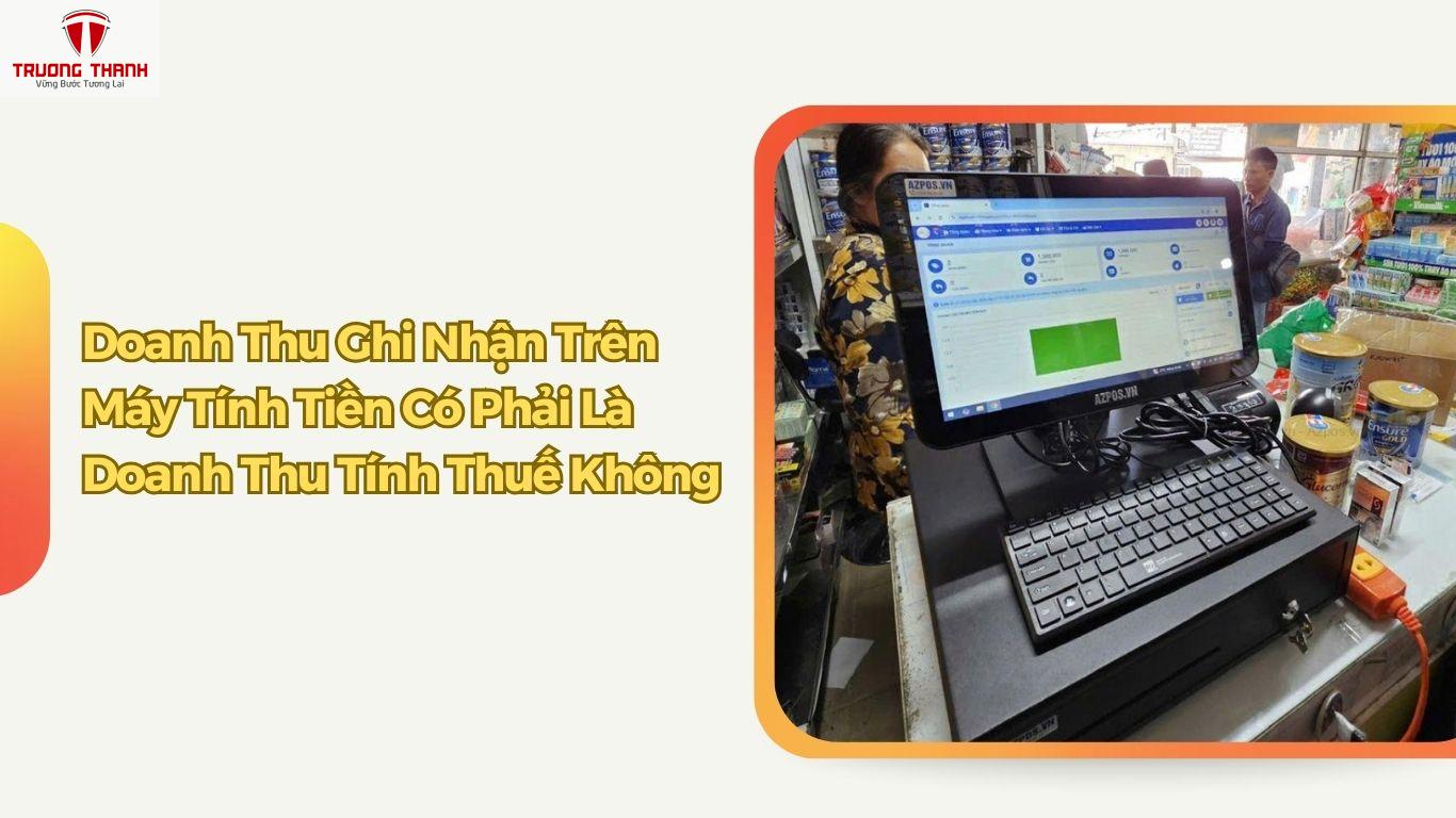 Doanh Thu Ghi Nhận Trên Máy Tính Tiền Có Được Dùng Để Tính Thuế Không?